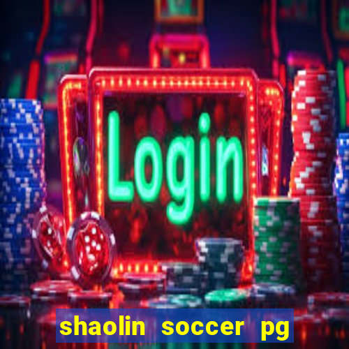 shaolin soccer pg soft demo